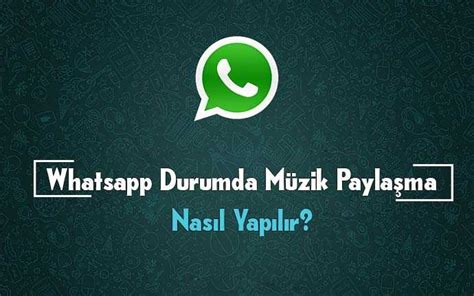 Whatsapp durumda şarkı paylaşma
